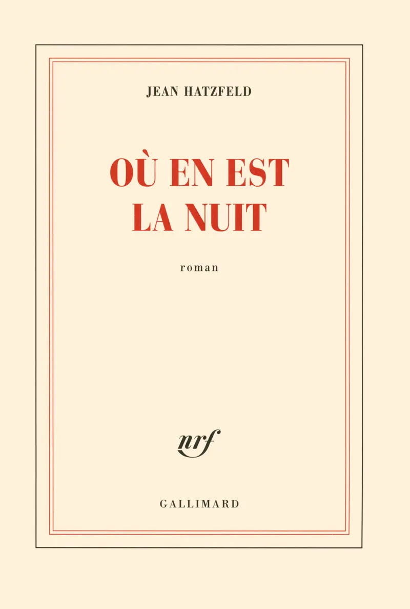 Où en est la nuit - Jean Hatzfeld
