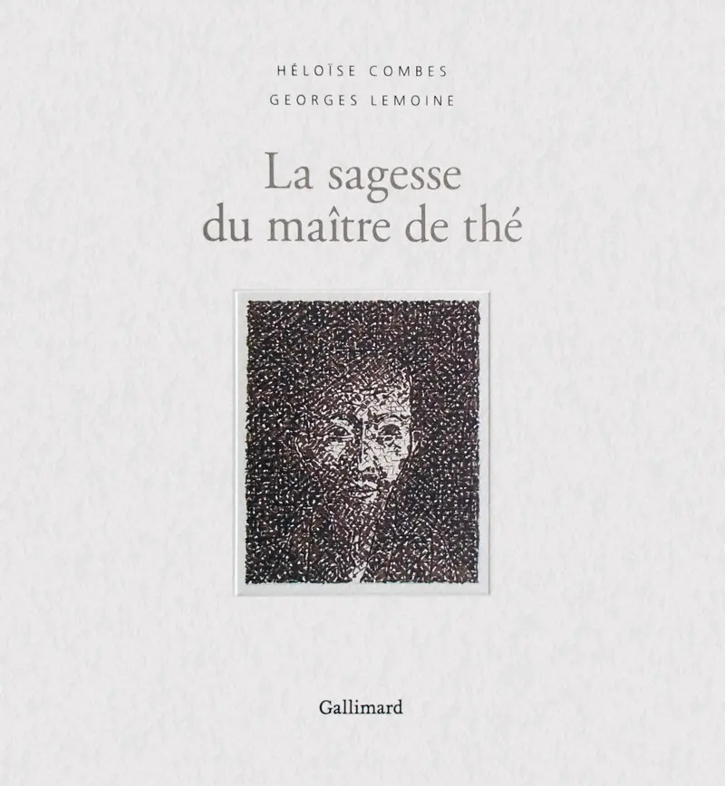 La sagesse du maître de thé - Georges Lemoine - Georges Lemoine - Héloïse Combes