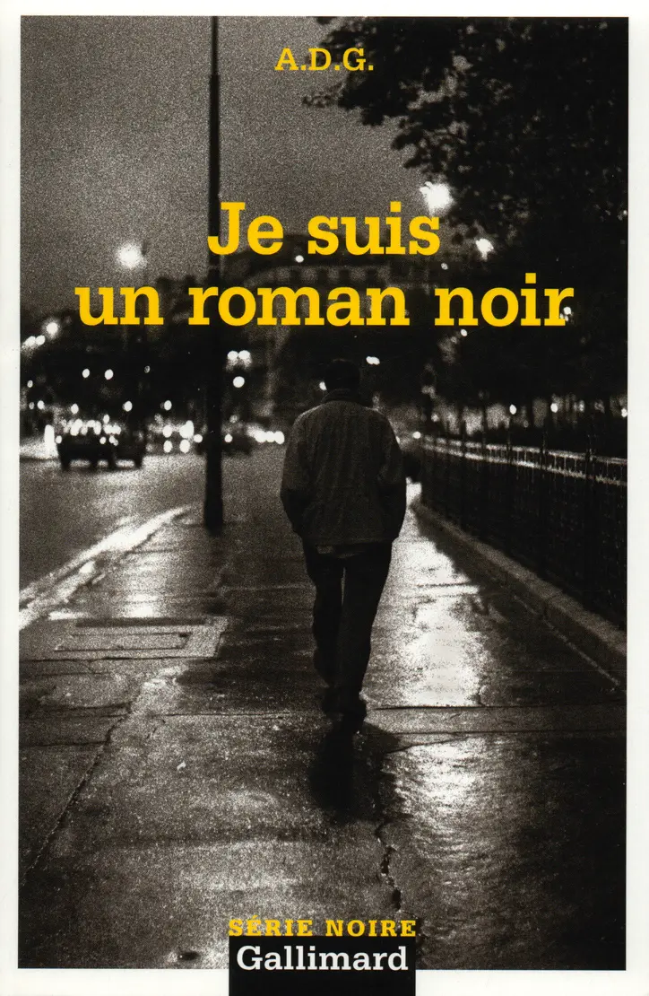 Je suis un roman noir - A.D.G.