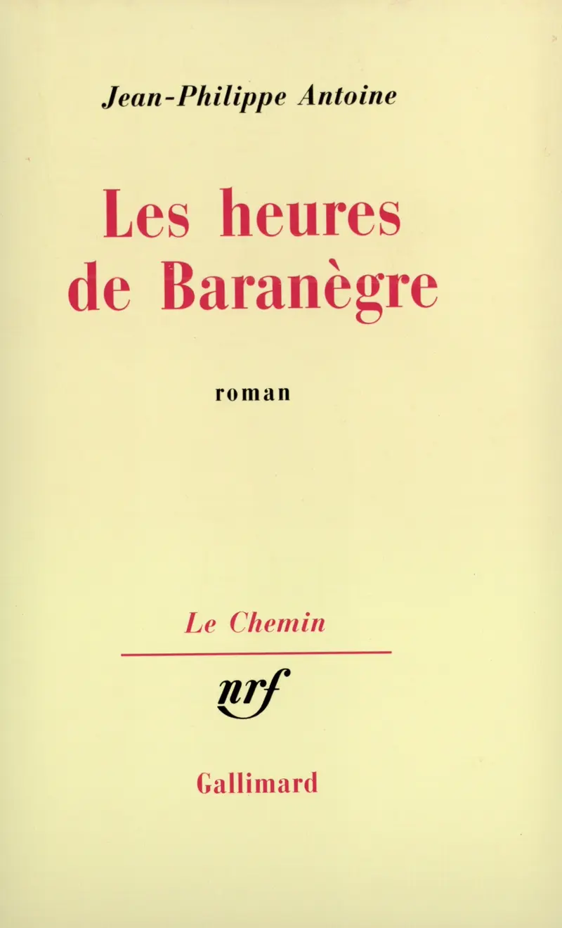 Les heures de Baranègre - Jean-Philippe Antoine