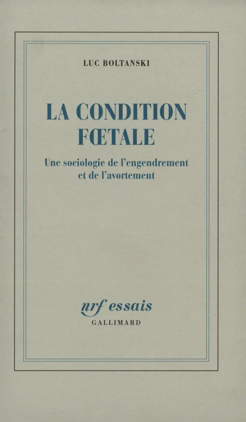 La Condition fœtale - Luc Boltanski