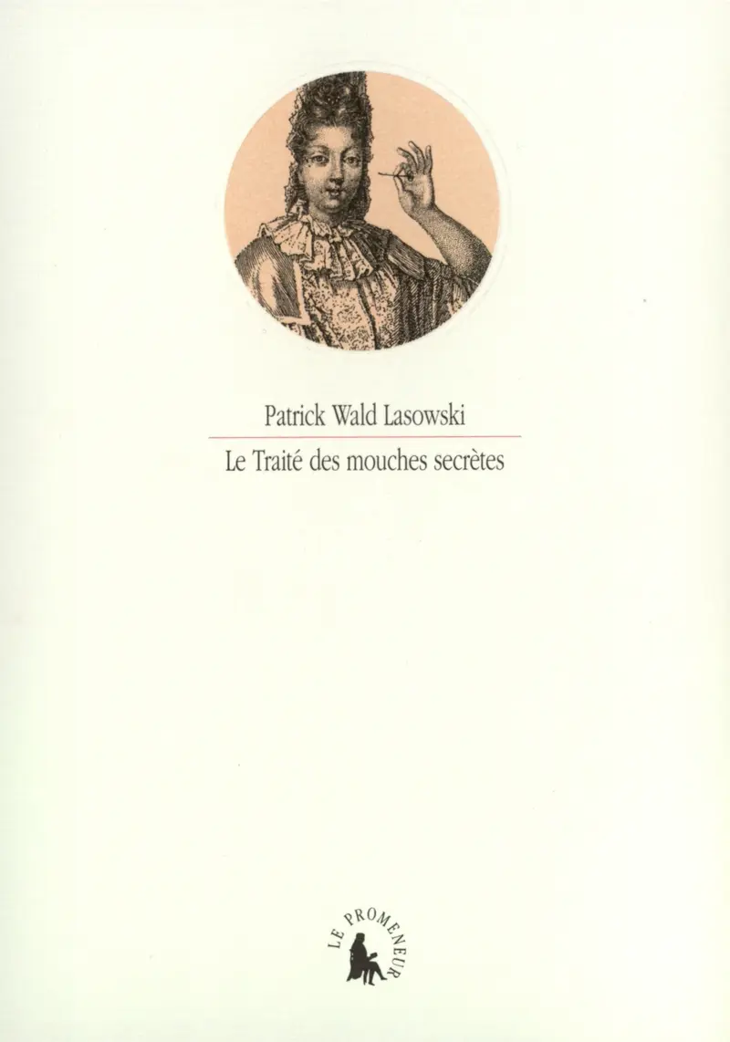Le Traité des mouches secrètes - Patrick Wald Lasowski