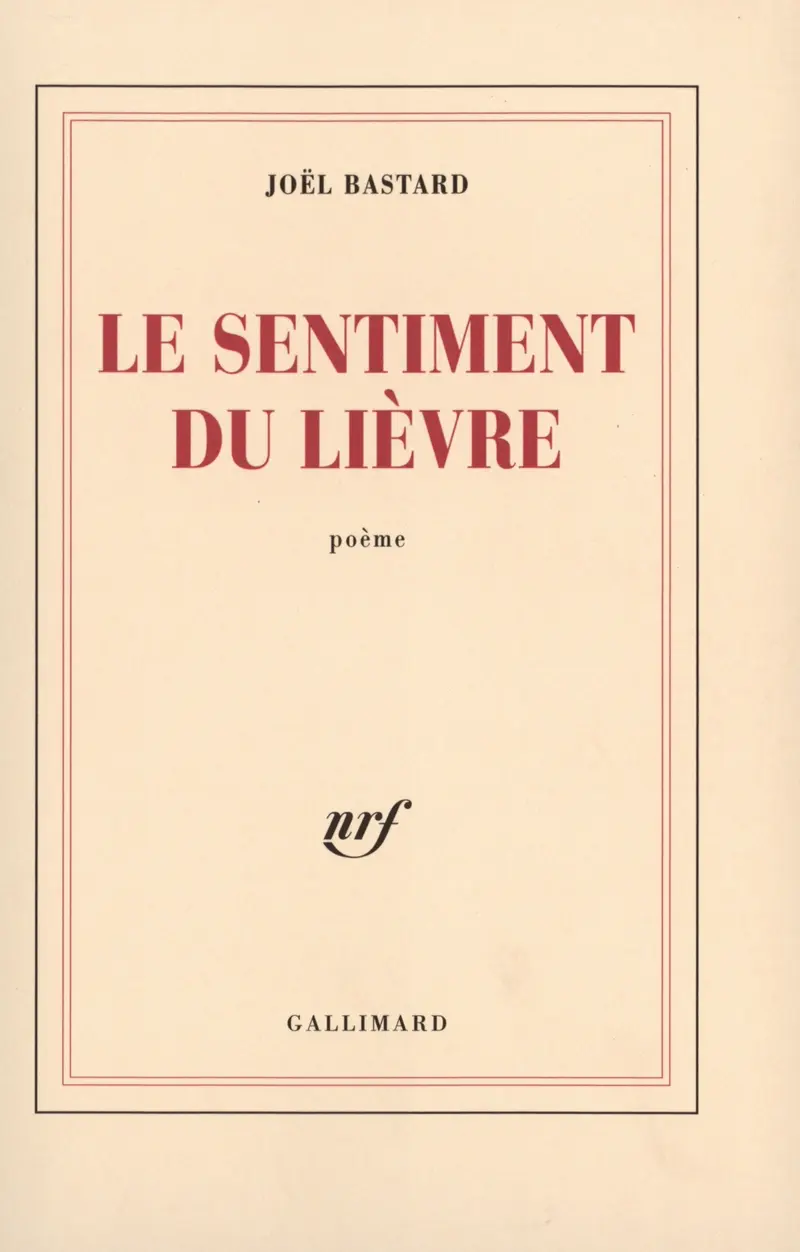 Le sentiment du lièvre - Joël Bastard