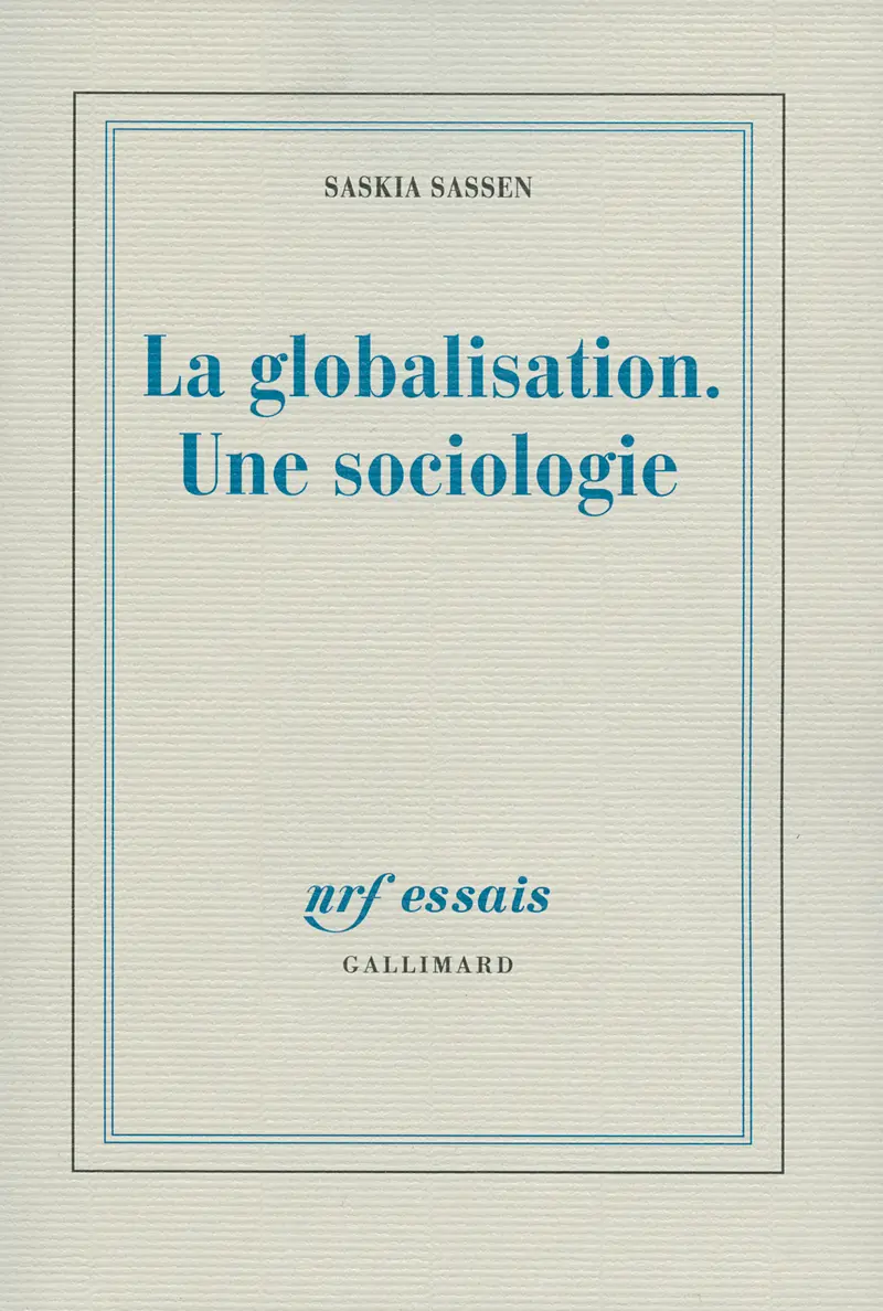 La globalisation. Une sociologie - Saskia Sassen