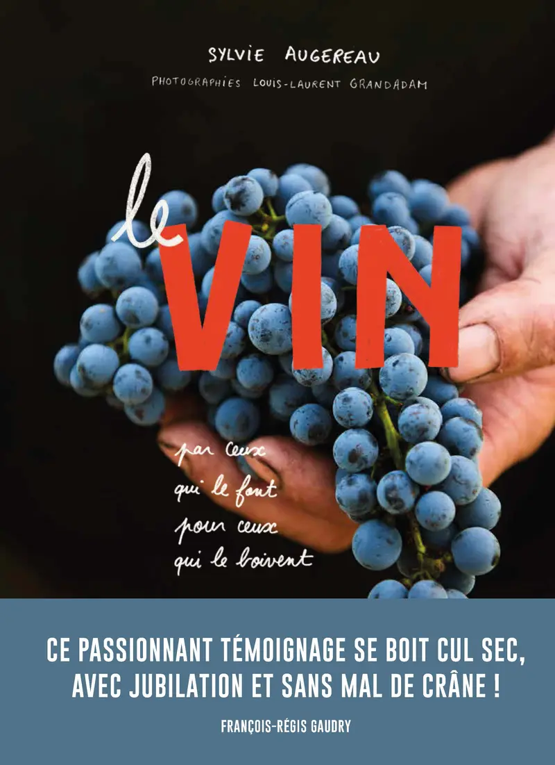 Le Vin par ceux qui le font pour ceux qui le boivent - Sylvie Augereau