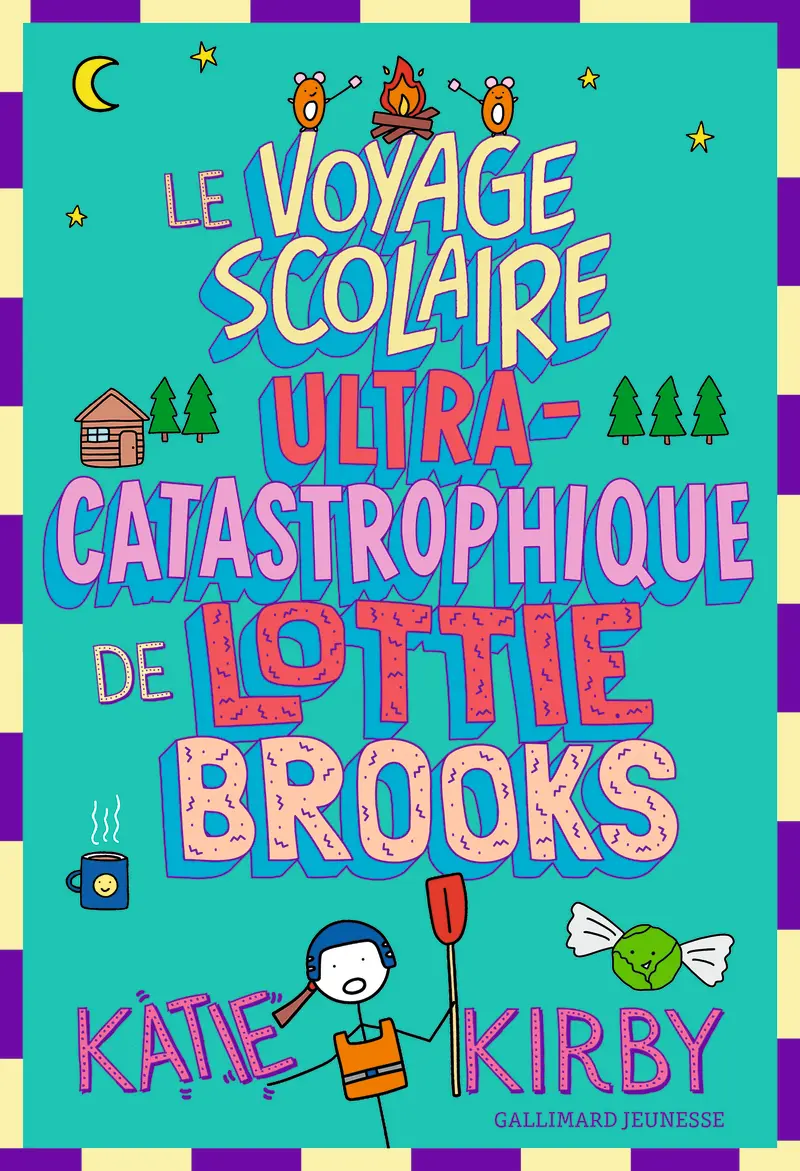 Le Voyage scolaire ultra-catastrophique de Lottie Brooks - Katie Kirby - Katie Kirby